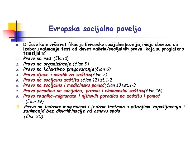 Evropska socijalna povelja Države koje vrše ratifikaciju Evropske socijalne povelje, imaju obavezu da izaberu