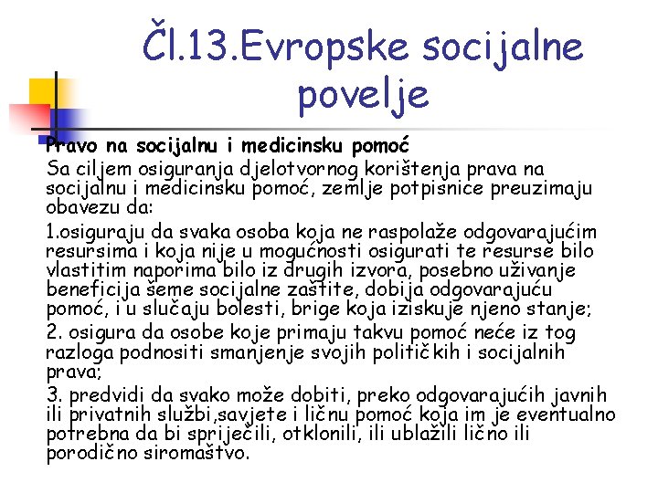 Čl. 13. Evropske socijalne povelje Pravo na socijalnu i medicinsku pomoć Sa ciljem osiguranja