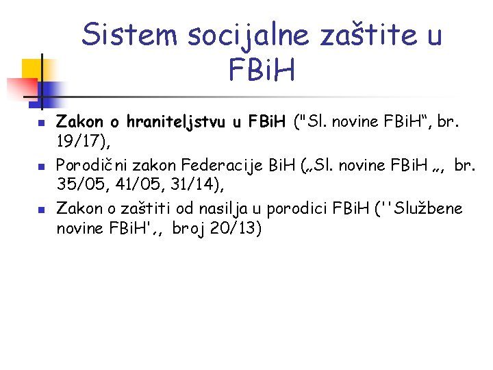 Sistem socijalne zaštite u FBi. H n n n Zakon o hraniteljstvu u FBi.