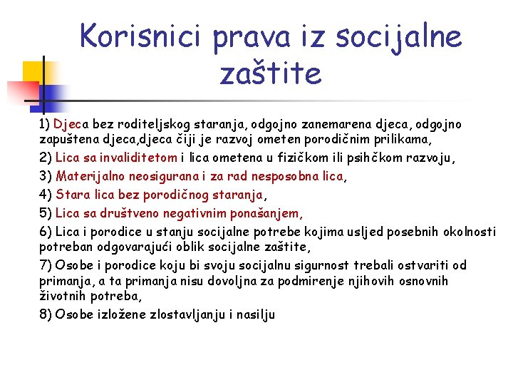 Korisnici prava iz socijalne zaštite 1) Djeca bez roditeljskog staranja, odgojno zanemarena djeca, odgojno
