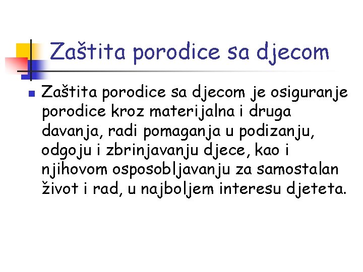 Zaštita porodice sa djecom n Zaštita porodice sa djecom je osiguranje porodice kroz materijalna