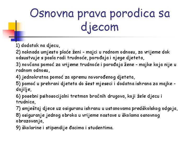 Osnovna prava porodica sa djecom 1) dodatak na djecu, 2) naknada umjesto plaće ženi