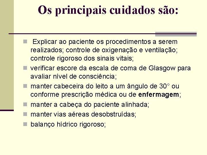 Os principais cuidados são: n Explicar ao paciente os procedimentos a serem n n