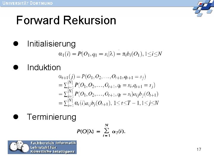 Forward Rekursion l Initialisierung l Induktion l Terminierung 17 