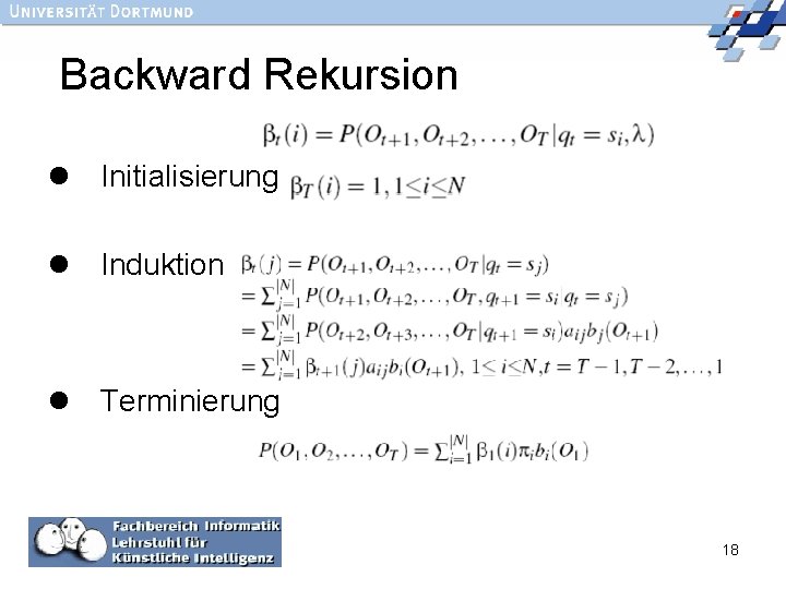 Backward Rekursion l Initialisierung l Induktion l Terminierung 18 