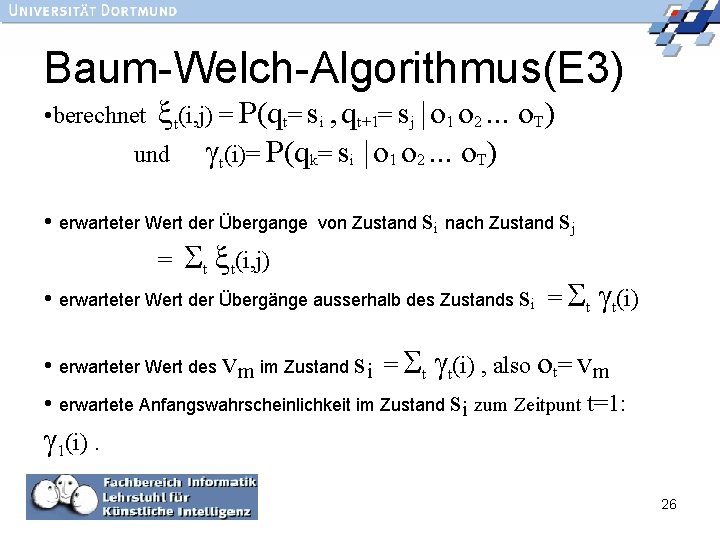 Baum-Welch-Algorithmus(E 3) t(i, j) = P(qt= si , qt+1= sj | o 1 o