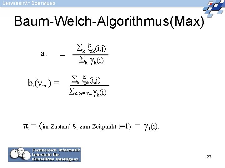 Baum-Welch-Algorithmus(Max) aij bi(vm ) = = k k(i, j) k, o = v k(i)