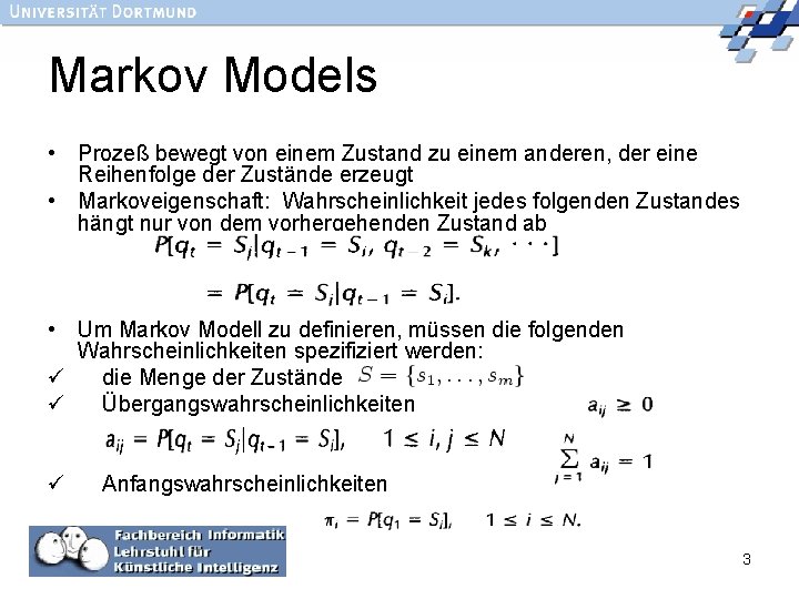 Markov Models • Prozeß bewegt von einem Zustand zu einem anderen, der eine Reihenfolge