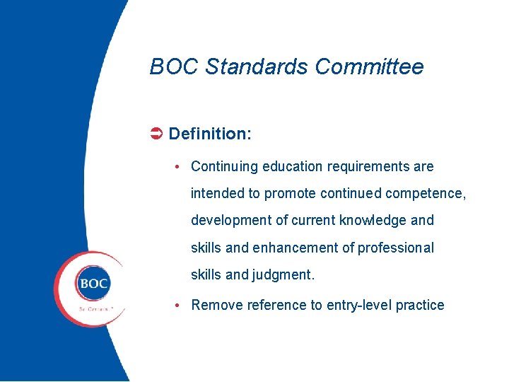 BOC Standards Committee Ü Definition: • Continuing education requirements are intended to promote continued