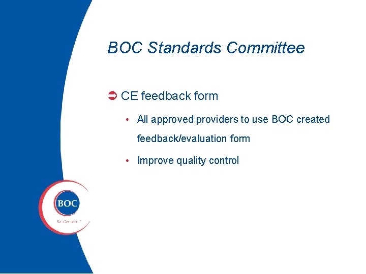 BOC Standards Committee Ü CE feedback form • All approved providers to use BOC