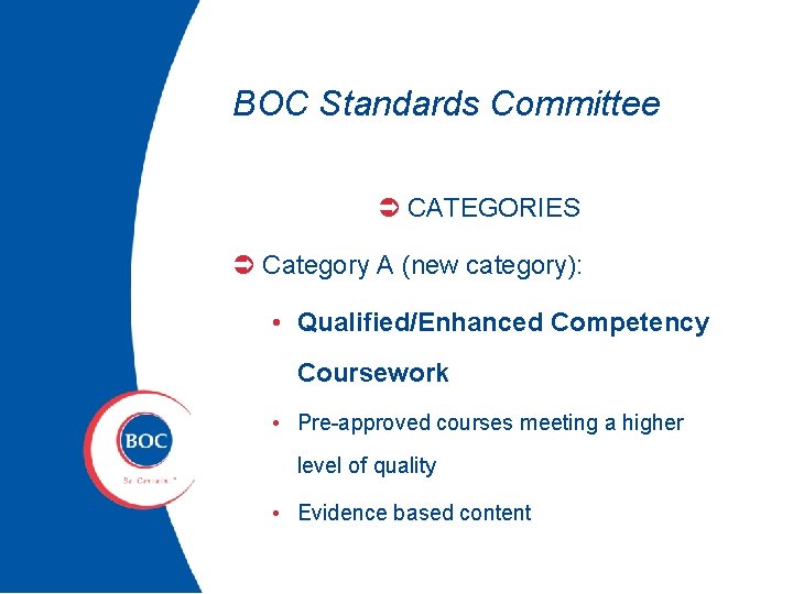 BOC Standards Committee Ü CATEGORIES Ü Category A (new category): • Qualified/Enhanced Competency Coursework