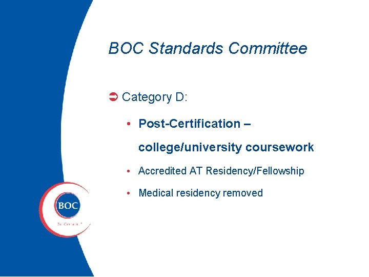 BOC Standards Committee Ü Category D: • Post-Certification – college/university coursework • Accredited AT