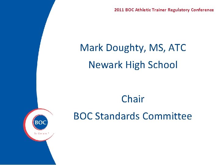 2011 BOC Athletic Trainer Regulatory Conference Mark Doughty, MS, ATC Newark High School Chair