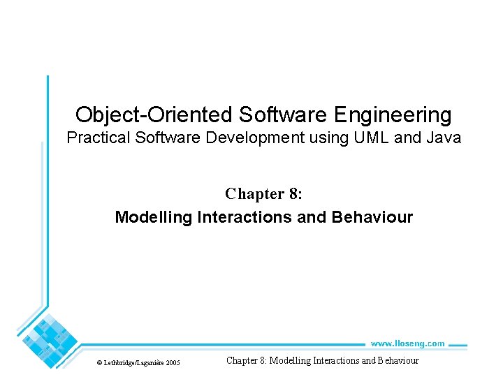 Object-Oriented Software Engineering Practical Software Development using UML and Java Chapter 8: Modelling Interactions