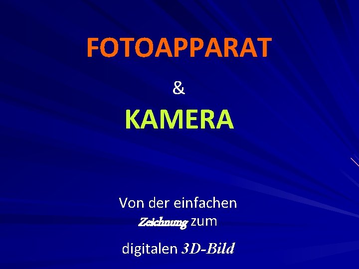 FOTOAPPARAT & KAMERA Von der einfachen Zeichnung zum digitalen 3 D-Bild 