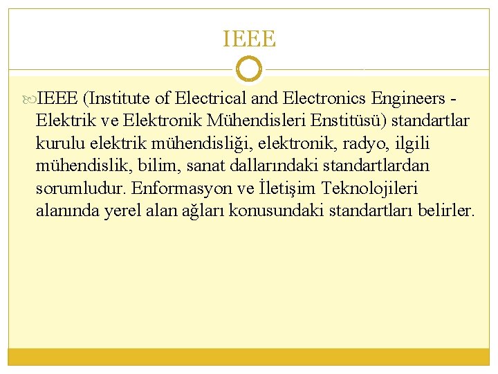 IEEE (Institute of Electrical and Electronics Engineers - Elektrik ve Elektronik Mühendisleri Enstitüsü) standartlar