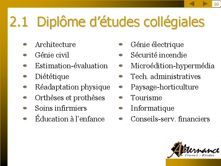 10 2. 1 Diplôme d’études collégiales Architecture Génie civil Estimation-évaluation Diététique Réadaptation physique Orthèses