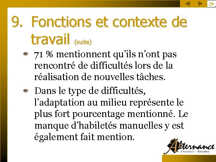 29 9. Fonctions et contexte de travail (suite) 71 % mentionnent qu’ils n’ont pas