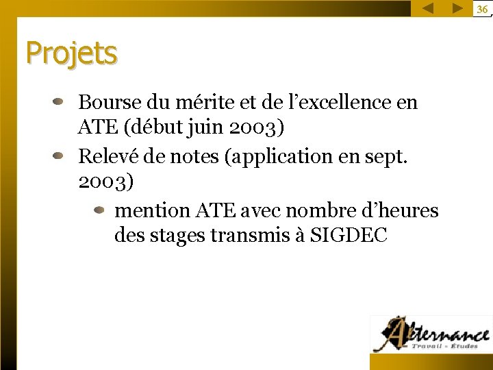 36 Projets Bourse du mérite et de l’excellence en ATE (début juin 2003) Relevé