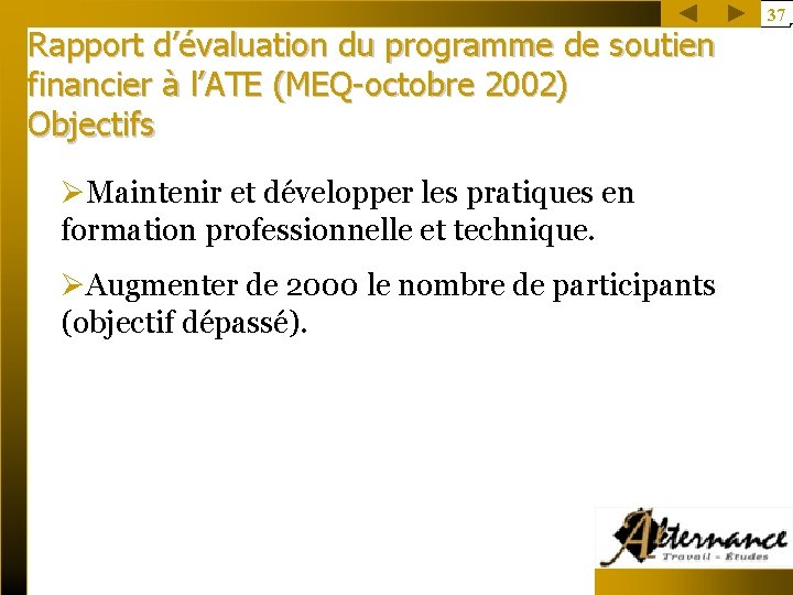 Rapport d’évaluation du programme de soutien financier à l’ATE (MEQ-octobre 2002) Objectifs ØMaintenir et