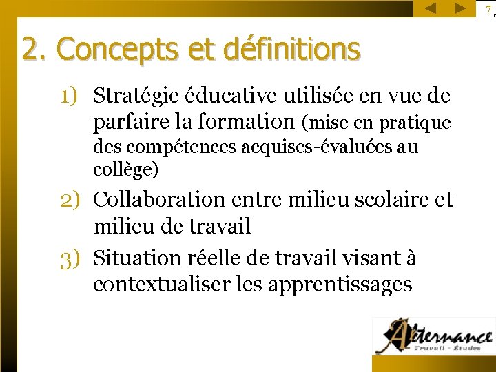 7 2. Concepts et définitions 1) Stratégie éducative utilisée en vue de parfaire la