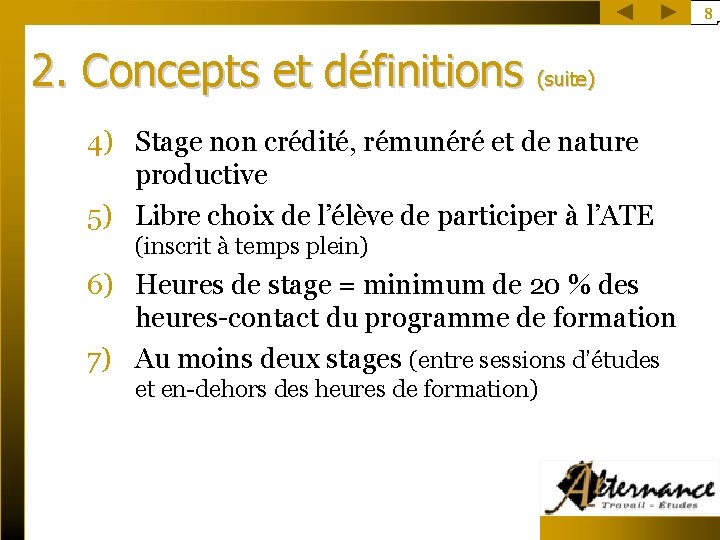 8 2. Concepts et définitions (suite) 4) Stage non crédité, rémunéré et de nature