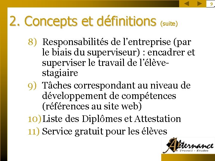 9 2. Concepts et définitions (suite) 8) Responsabilités de l’entreprise (par le biais du