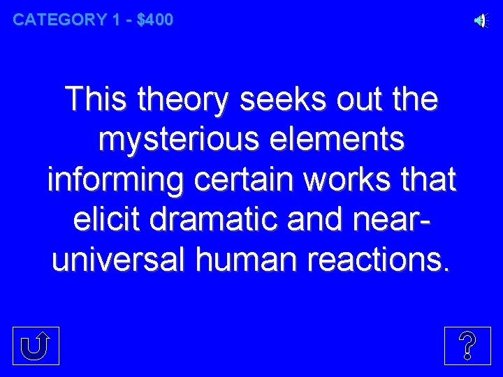CATEGORY 1 - $400 This theory seeks out the mysterious elements informing certain works