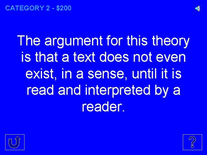 CATEGORY 2 - $200 The argument for this theory is that a text does