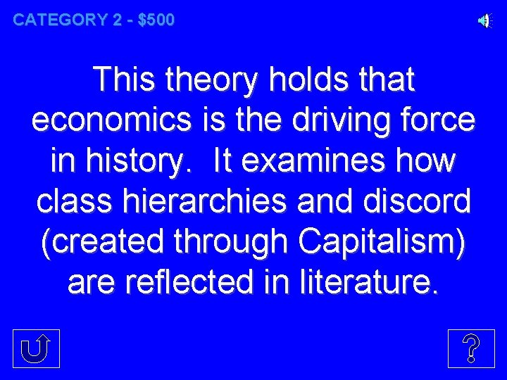 CATEGORY 2 - $500 This theory holds that economics is the driving force in