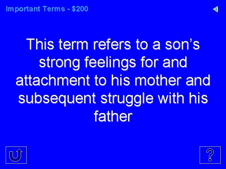Important Terms - $200 This term refers to a son’s strong feelings for and