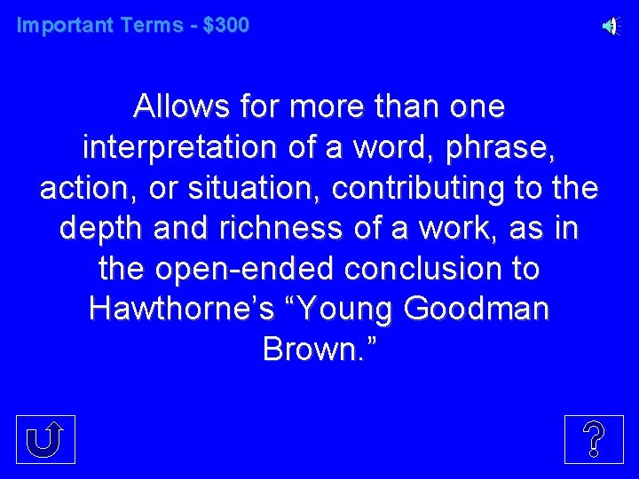 Important Terms - $300 Allows for more than one interpretation of a word, phrase,