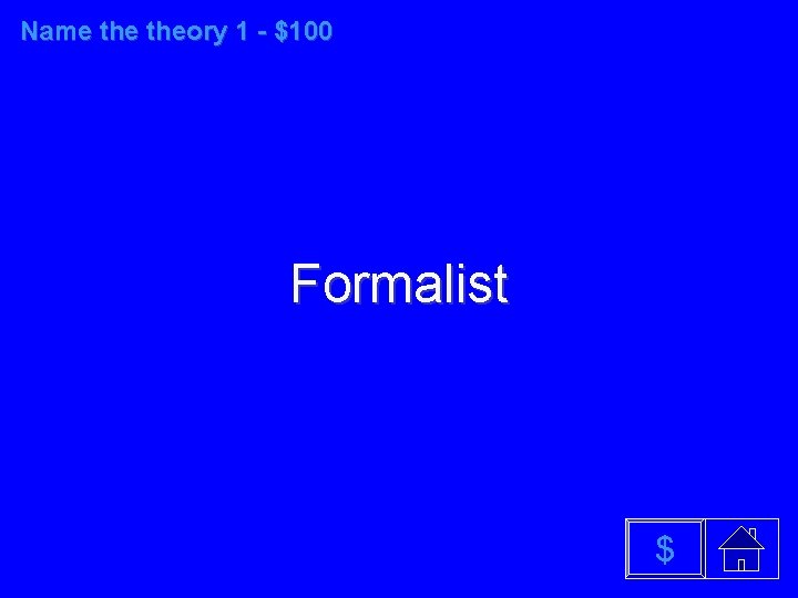 Name theory 1 - $100 Formalist $ 