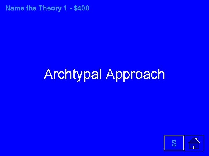 Name the Theory 1 - $400 Archtypal Approach $ 