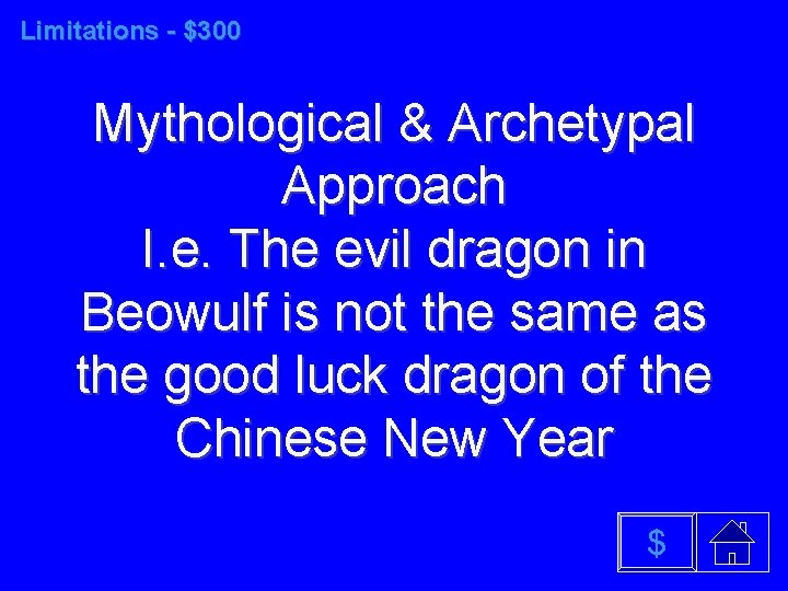 Limitations - $300 Mythological & Archetypal Approach I. e. The evil dragon in Beowulf