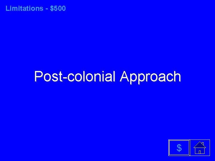 Limitations - $500 Post-colonial Approach $ 