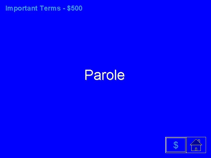 Important Terms - $500 Parole $ 