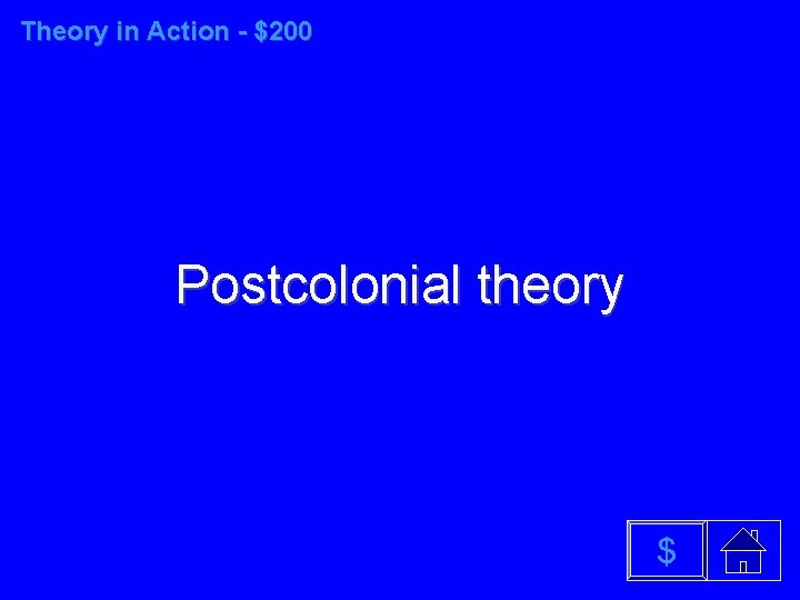 Theory in Action - $200 Postcolonial theory $ 