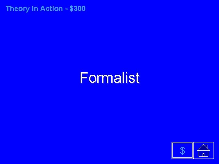 Theory in Action - $300 Formalist $ 