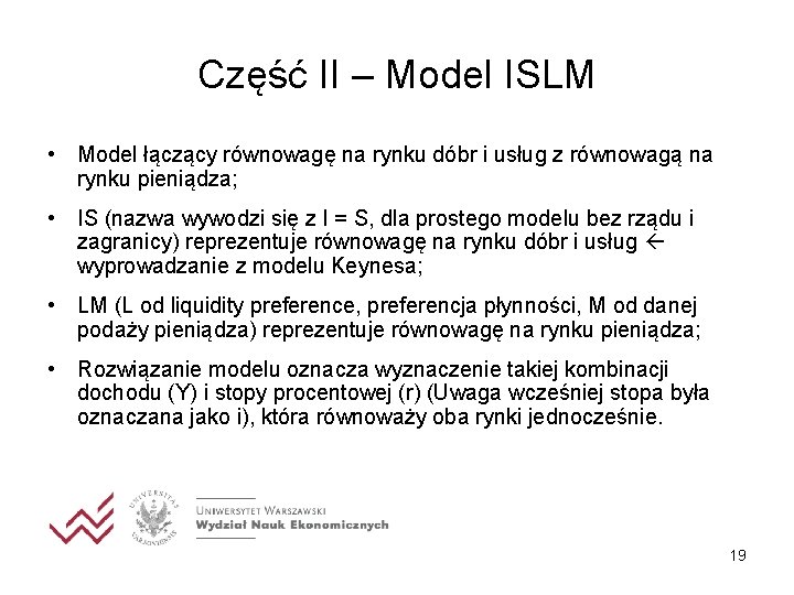 Część II – Model ISLM • Model łączący równowagę na rynku dóbr i usług