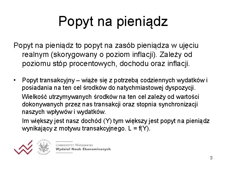 Popyt na pieniądz to popyt na zasób pieniądza w ujęciu realnym (skorygowany o poziom