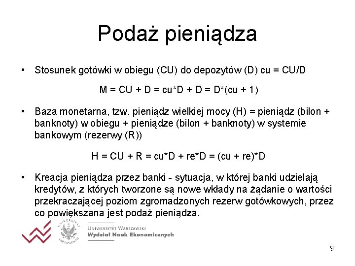 Podaż pieniądza • Stosunek gotówki w obiegu (CU) do depozytów (D) cu = CU/D