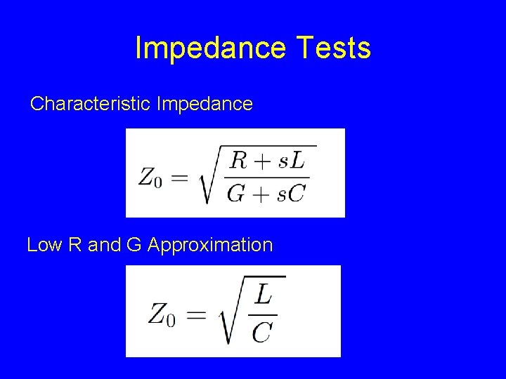 Impedance Tests Characteristic Impedance Low R and G Approximation 