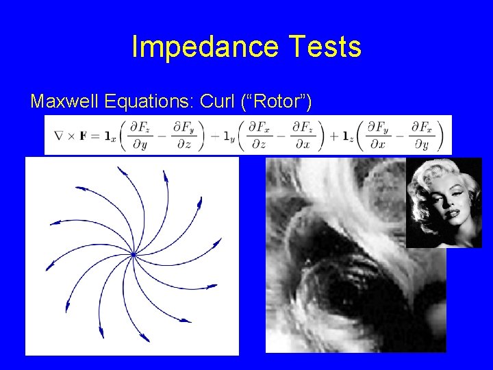 Impedance Tests Maxwell Equations: Curl (“Rotor”) 