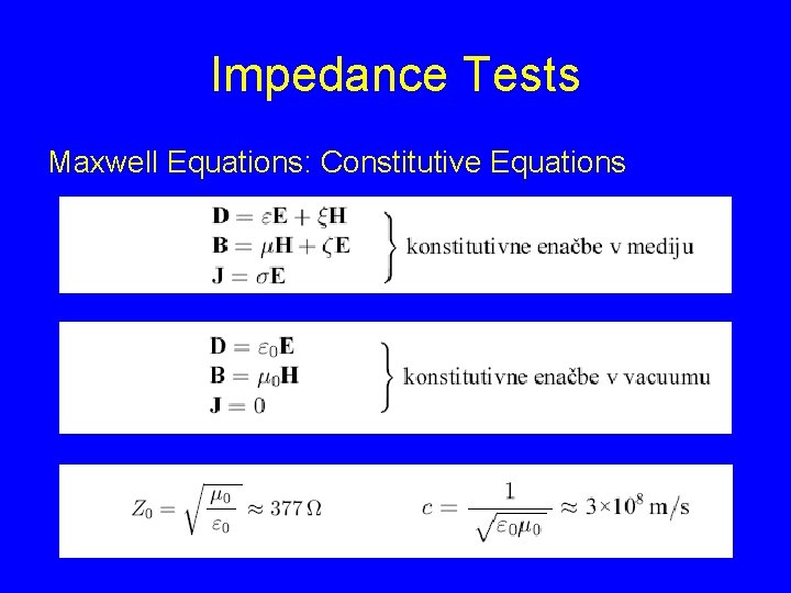 Impedance Tests Maxwell Equations: Constitutive Equations 