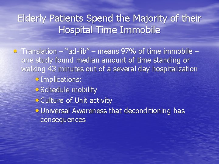 Elderly Patients Spend the Majority of their Hospital Time Immobile • Translation – “ad-lib” Elderly Patients Spend the Majority of their Hospital Time Immobile • Translation – “ad-lib”