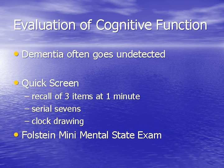 Evaluation of Cognitive Function • Dementia often goes undetected • Quick Screen – recall Evaluation of Cognitive Function • Dementia often goes undetected • Quick Screen – recall
