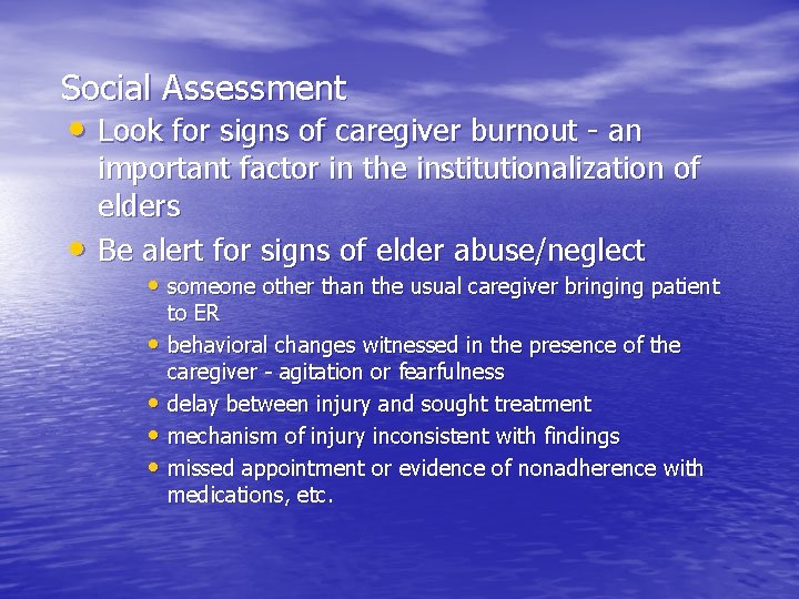 Social Assessment • Look for signs of caregiver burnout - an • important factor Social Assessment • Look for signs of caregiver burnout - an • important factor