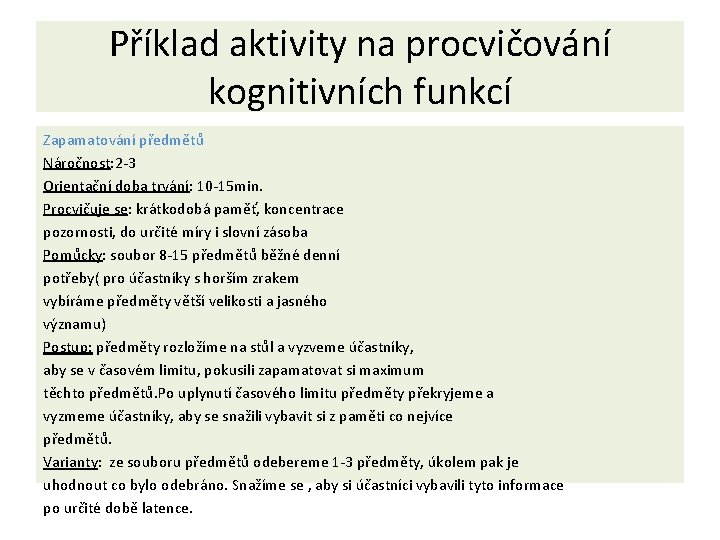 Příklad aktivity na procvičování kognitivních funkcí Zapamatování předmětů Náročnost: 2 -3 Orientační doba trvání: