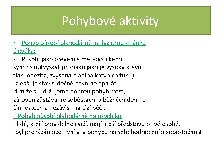 Pohybové aktivity • Pohyb působí blahodárně na fyzickou stránku člověka: - Působí jako prevence